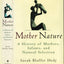 Mother Nature: A History of Mothers, Infants, and Natural Se