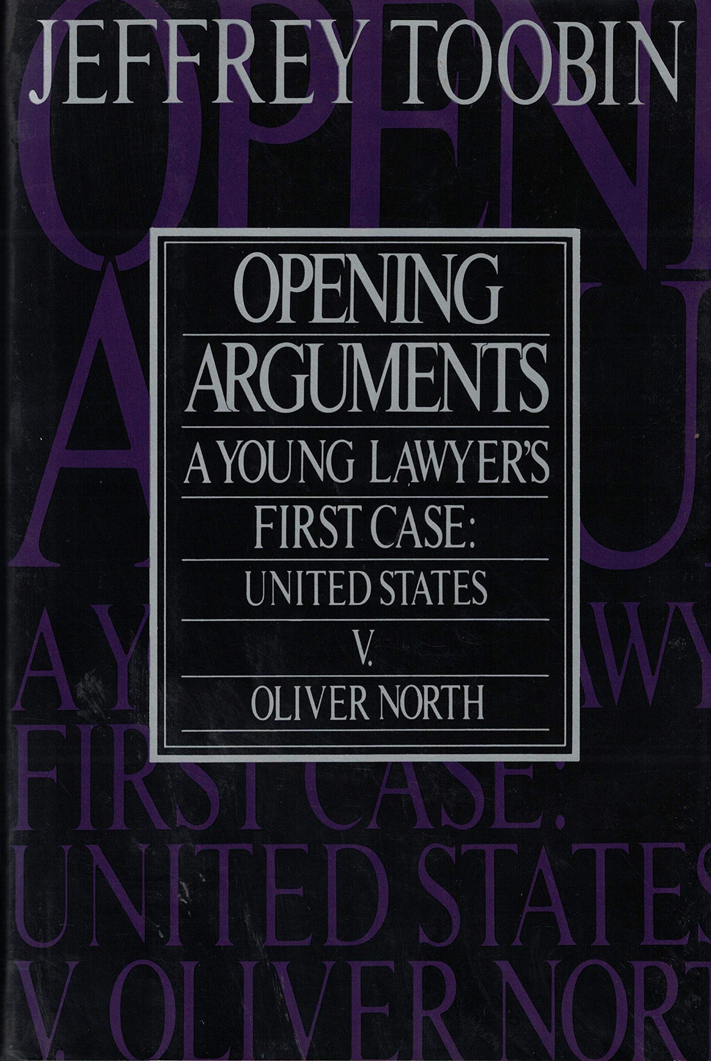 Opening Arguments: A Young Lawyer's First Case : United States Vs. Oliver L. North