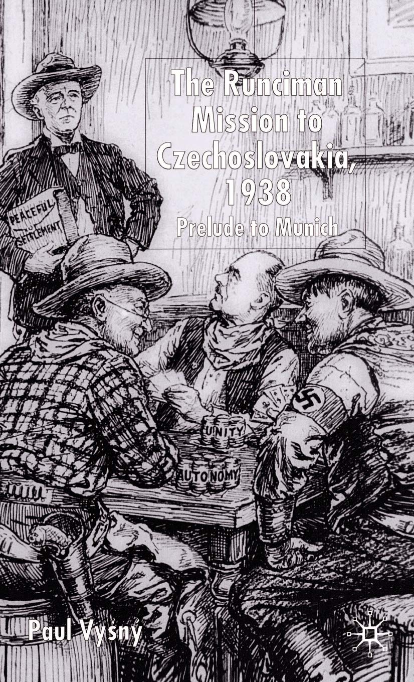 The Runciman Mission to Czechoslovakia, 1938: Prelude to Munich