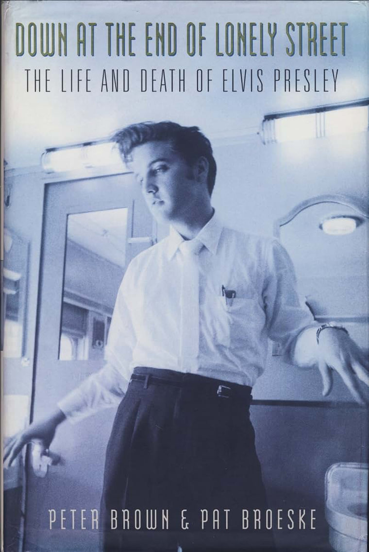 Down at the End of Lonely Street: The Life and Death of Elvis Presley