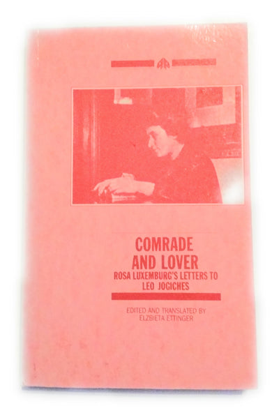 Comrade and Lover: Rosa Luxemburg's Letters to Leo Jogiches