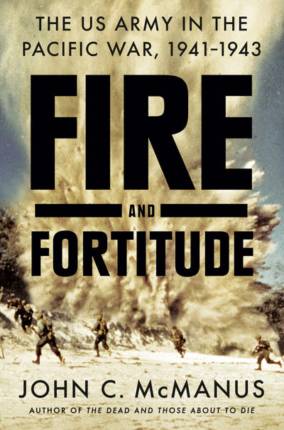 Fire and Fortitude: The US Army in the Pacific War, 1941-1945