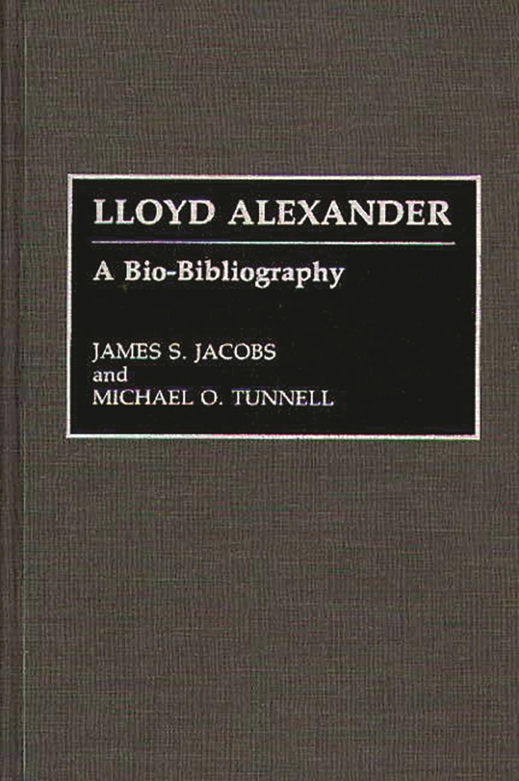 Lloyd Alexander: A Bio-Bibliography (BIO-BIBLIOGRAPHIES IN AMERICAN LITERATURE)