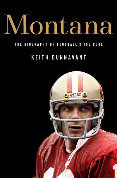 Montana: The Biography of Footballs Joe Cool