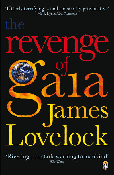 Revenge of Gaia: Why The Earth Is Fighting Back