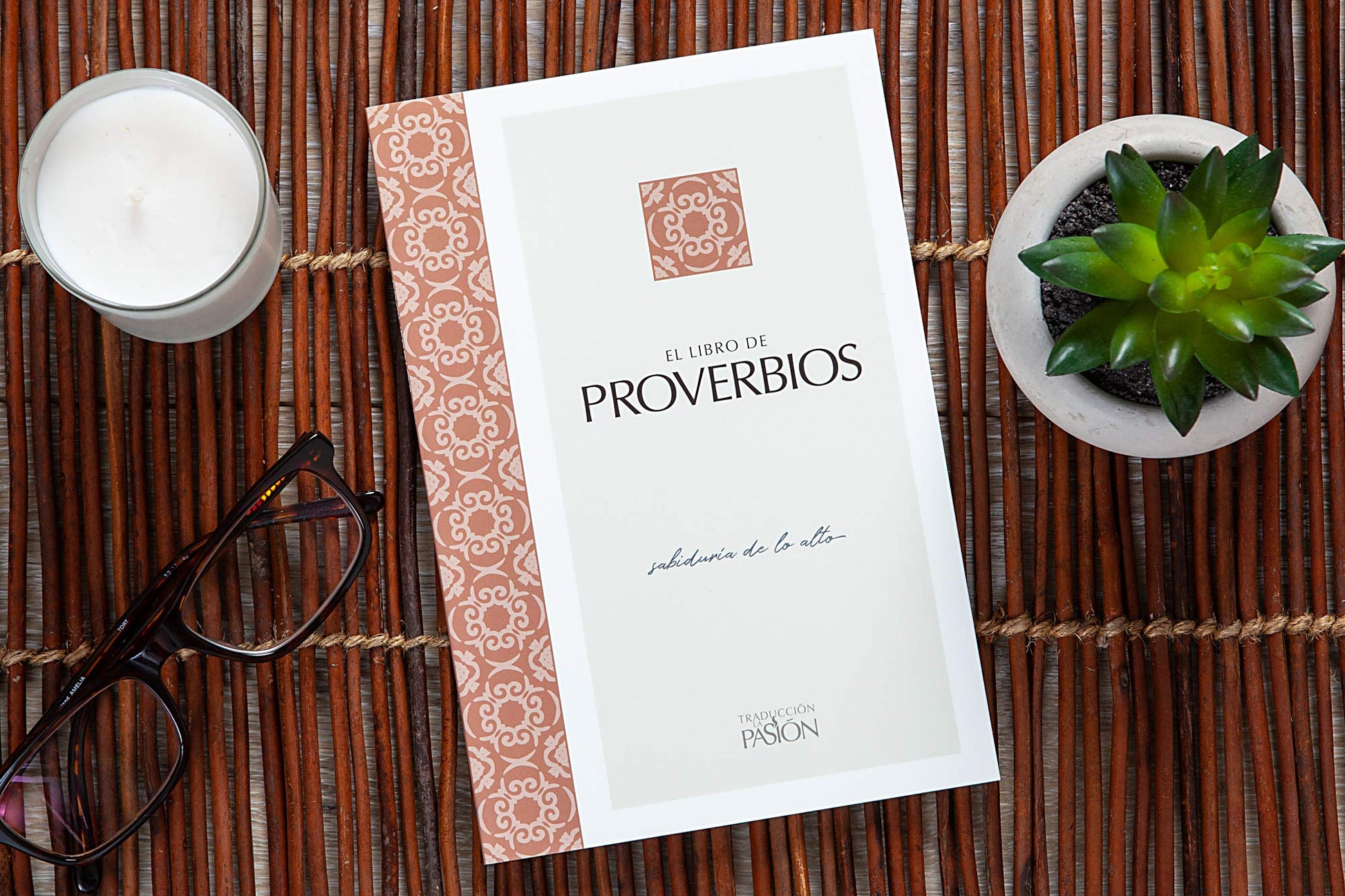 El Libro De Proverbios: Sabiduría De Lo Alto (Traduccion La Pasion)