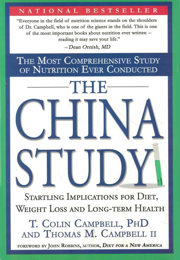 The China Study: The Most Comprehensive Study of Nutrition Ever Conducted And the Startling Implications for Diet, Weight Loss, And Long-term Health
