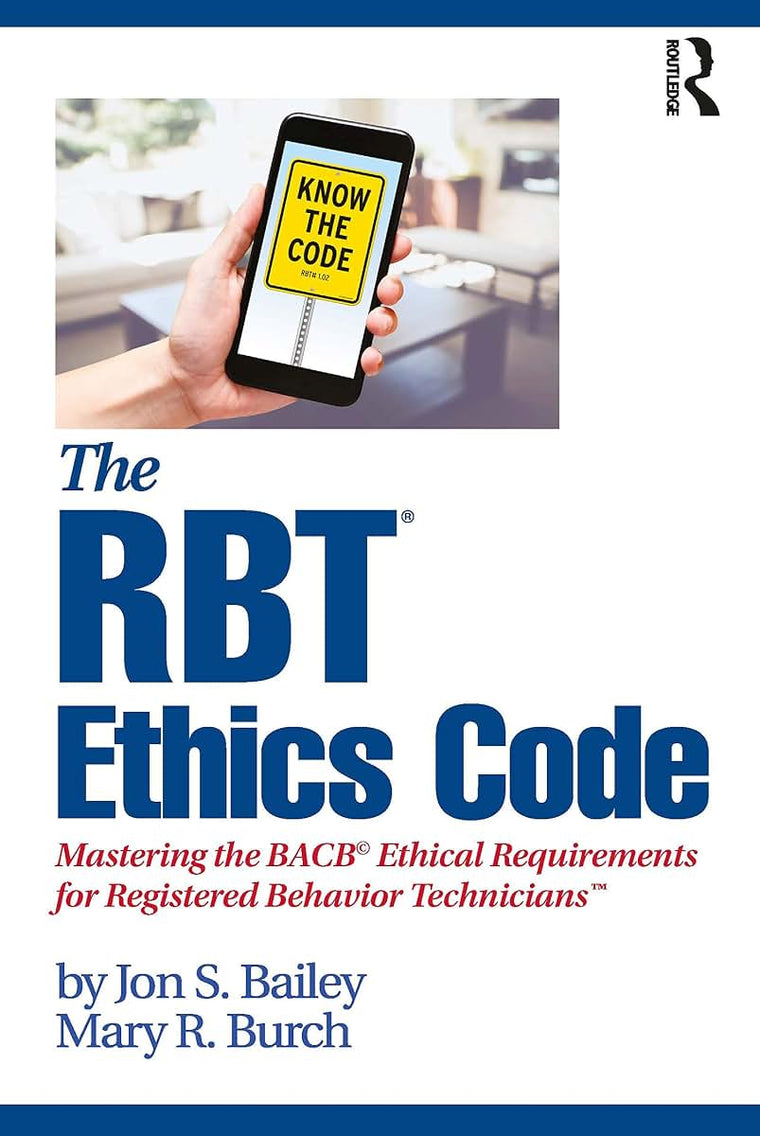 The RBT Ethics Code: Mastering the BACB Ethical Requirements for Registered Behavior Technicians