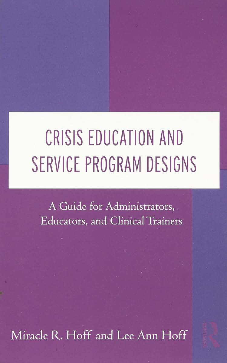 Crisis Education and Service Program Designs: A Guide for Administrators, Educators, and Clinical Trainers