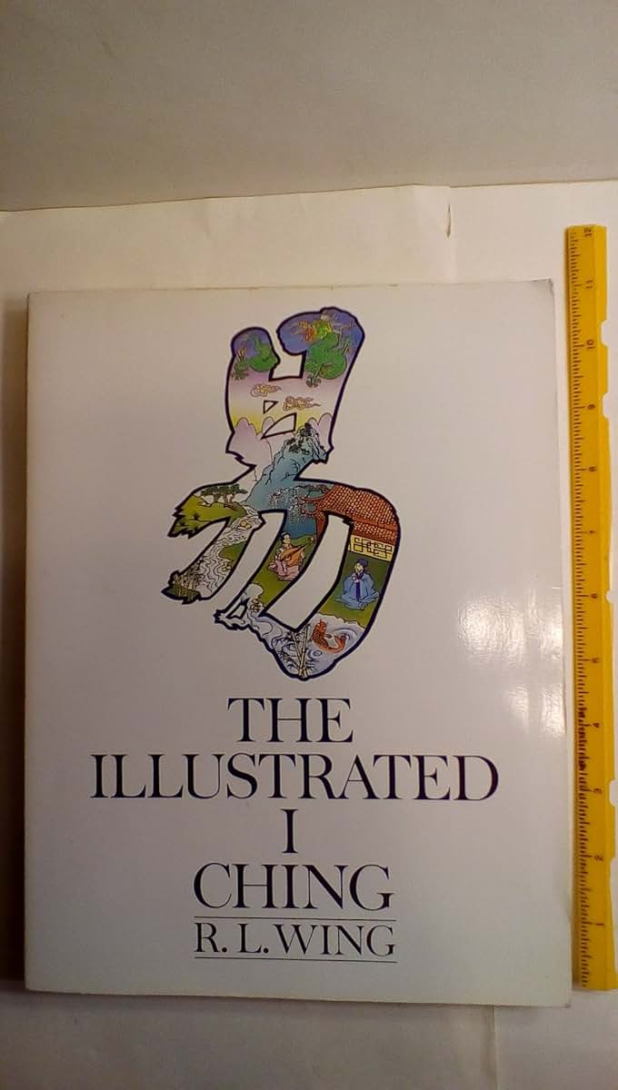 The Illustrated I Ching by Wing, R.L.