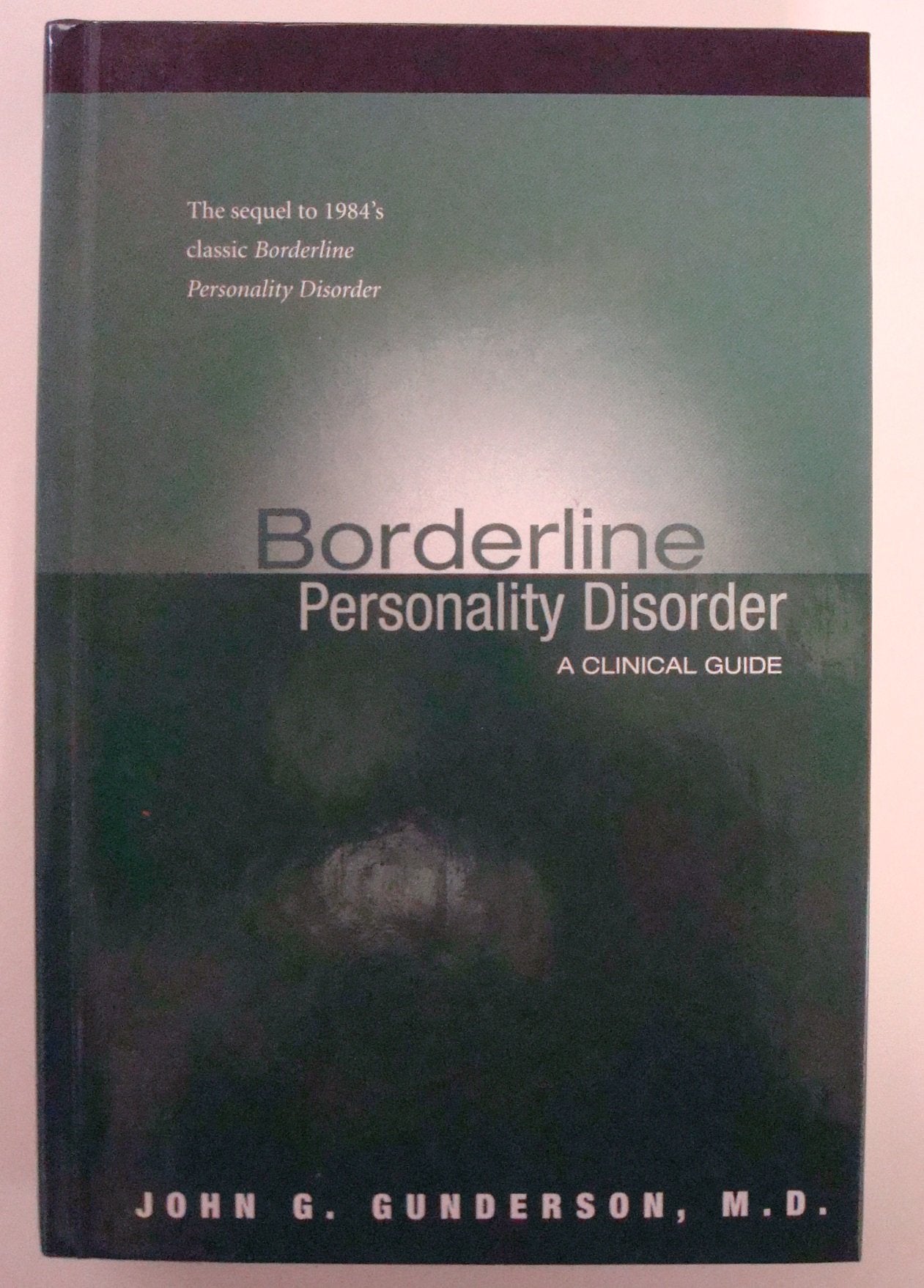 Borderline Personality Disorder: A Clinical Guide by John G.