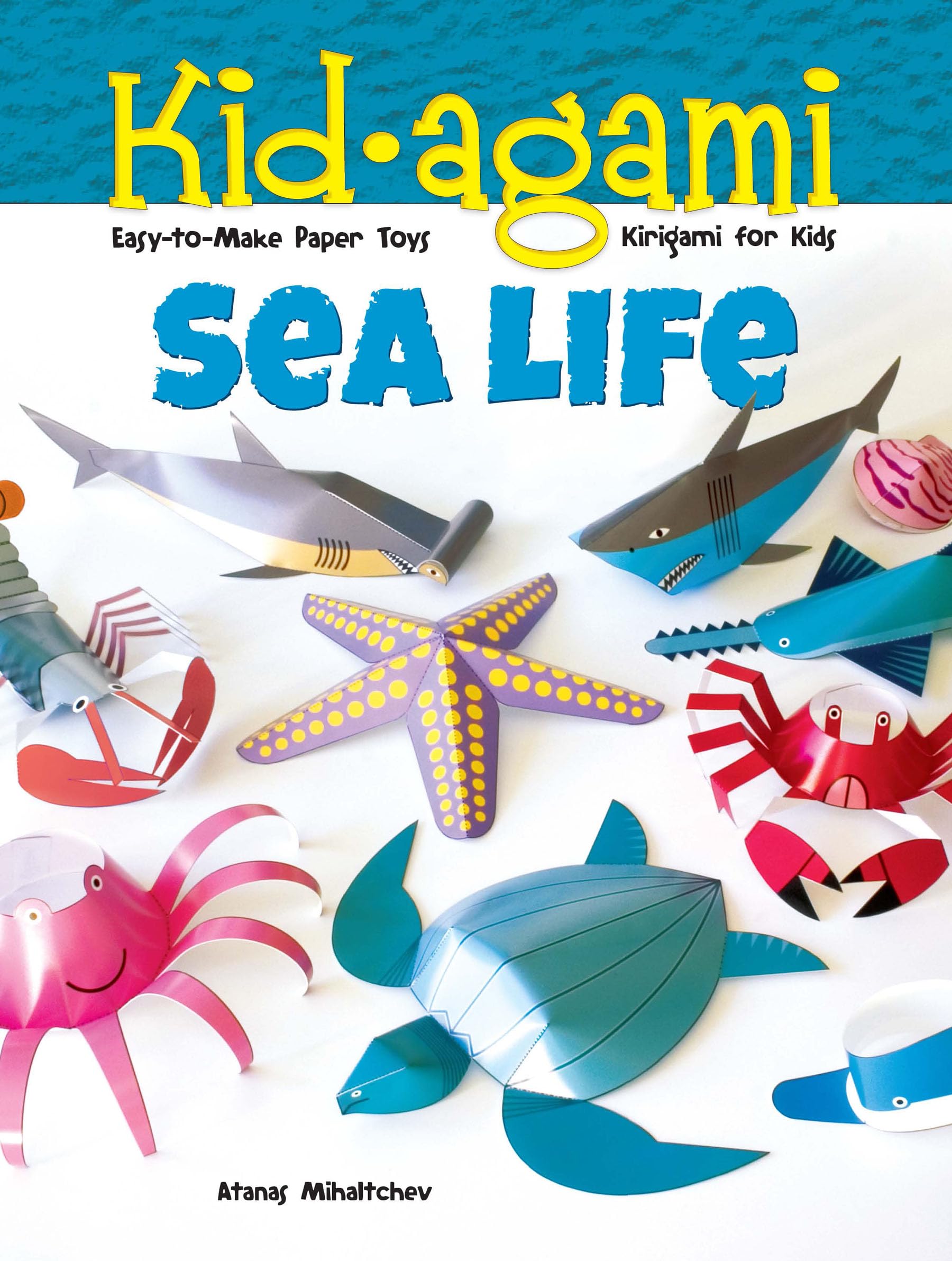 Kid-agami -- Sea Life: Kirigami for Kids: Easy-to-Make Paper Toys (Dover Kids Activity Books)