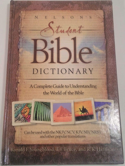 Nelson's Student Bible Dictionary: A Complete Guide to Understanding the World of the Bible