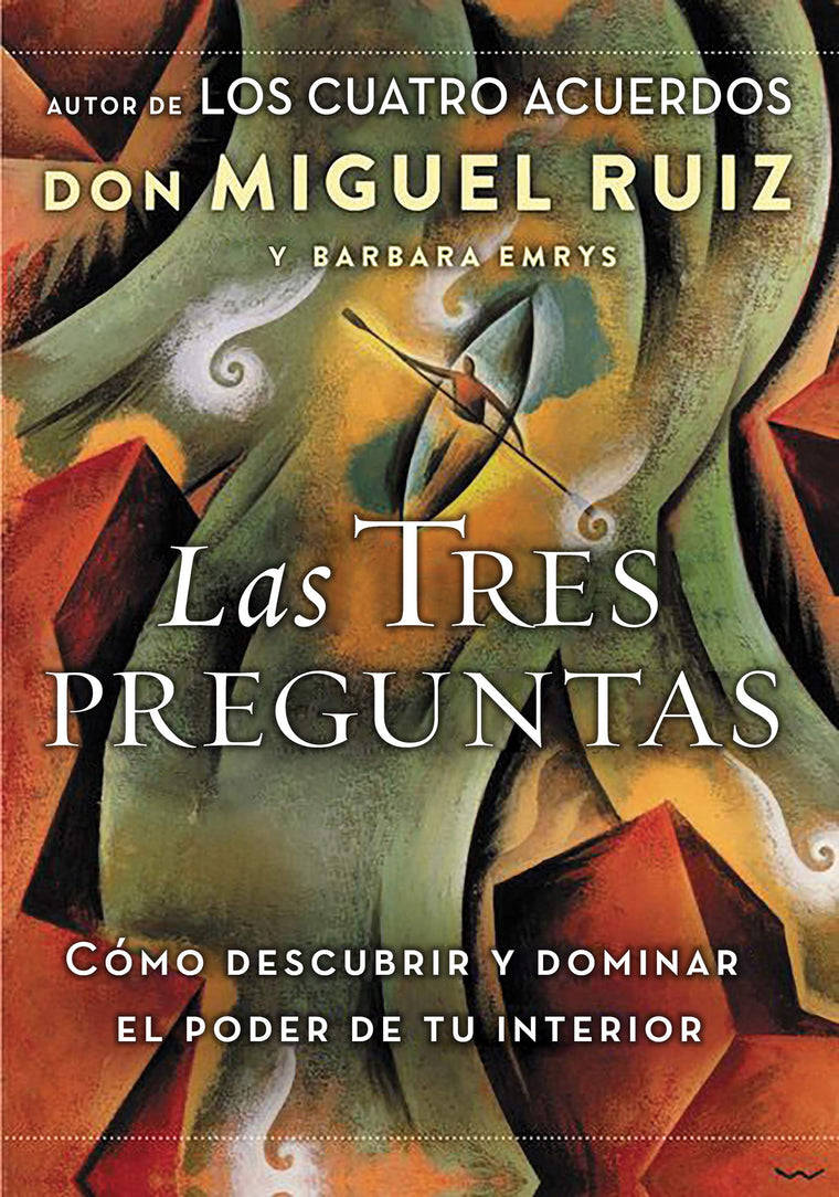 Las tres preguntas: Cómo descubrir y dominar el poder de tu interior (Spanish Edition)