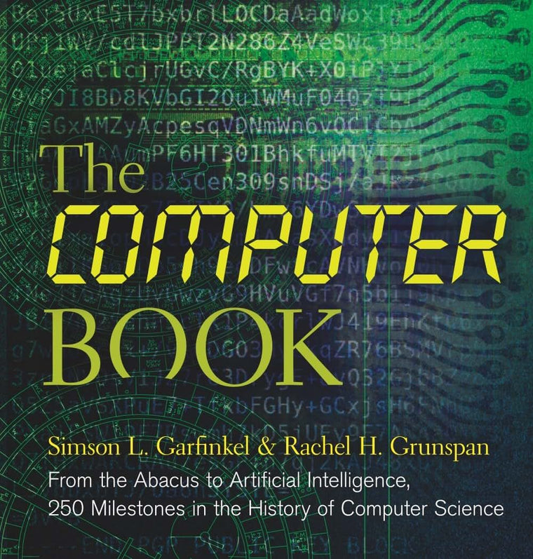 The Computer Book: From the Abacus to Artificial Intelligence, 250 Milestones in the History of Computer Science (Union Square & Co. Milestones)