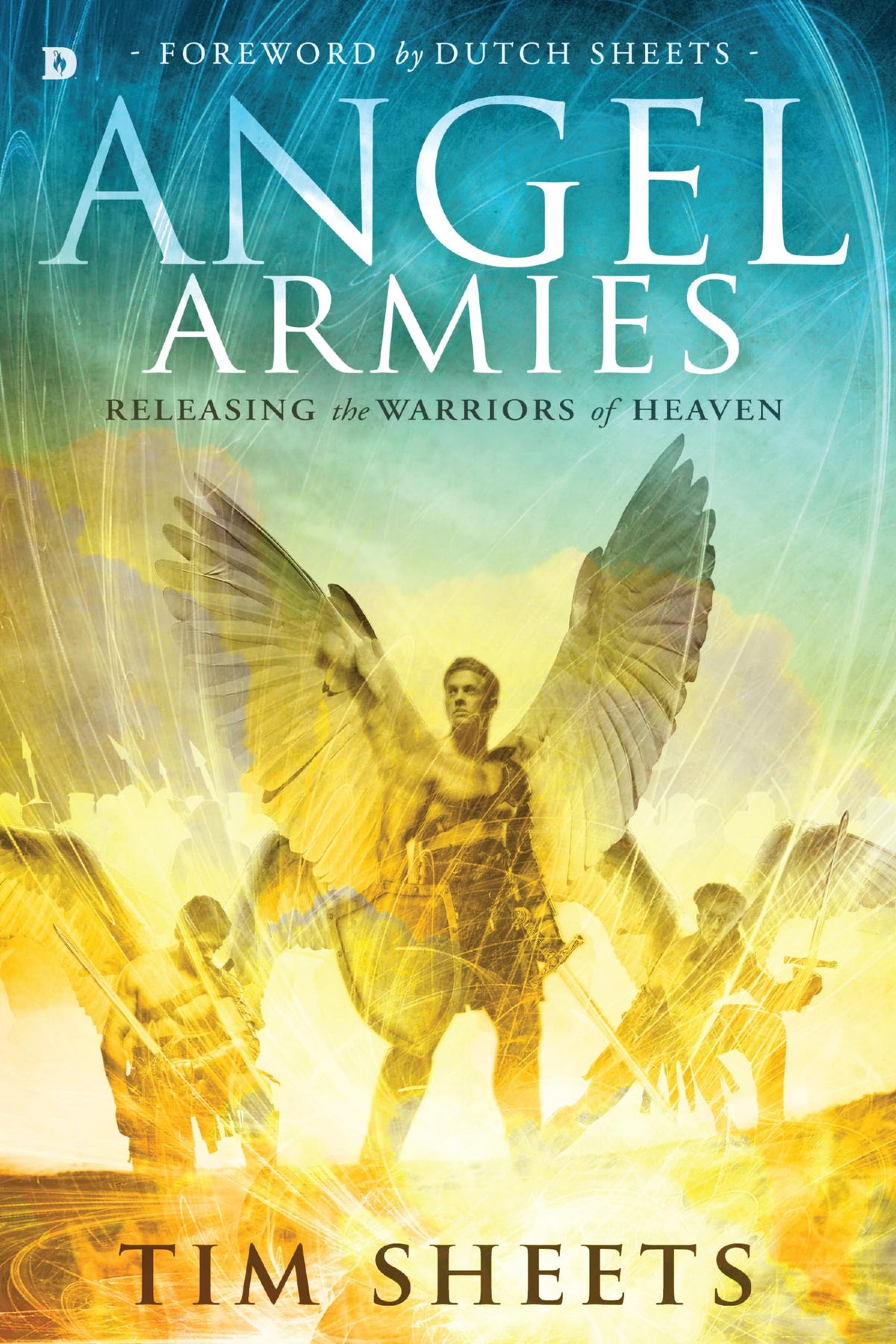 Angel Armies: Releasing the Warriors of Heaven