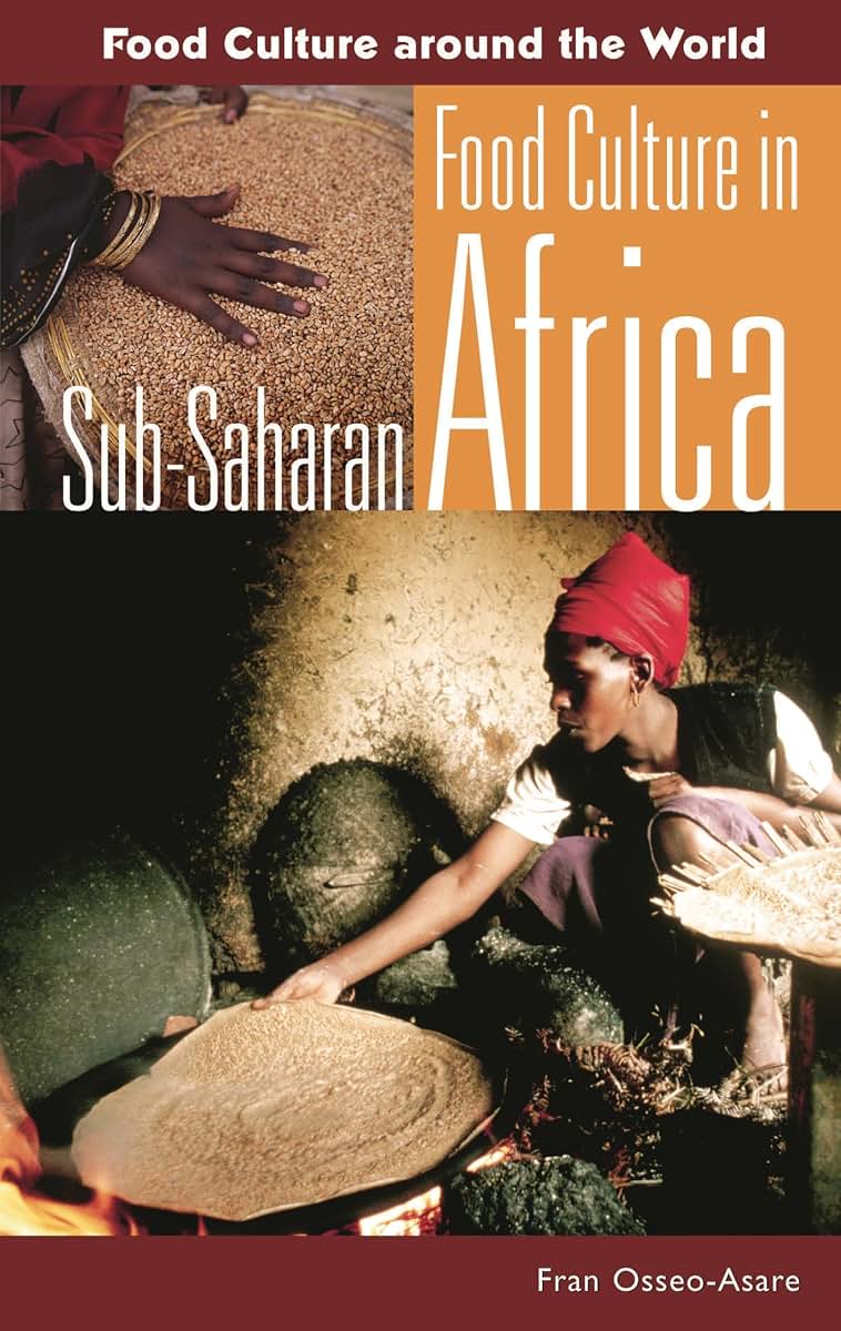 Food Culture in Sub-Saharan Africa (Food Culture around the World)