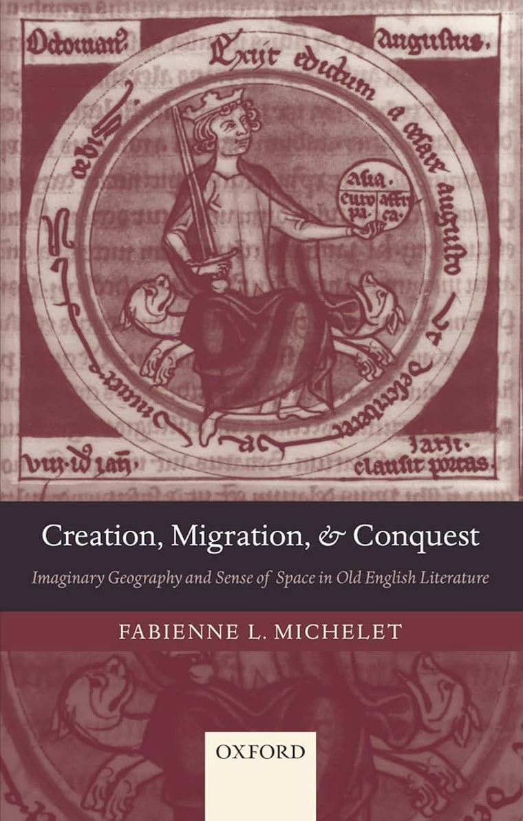 Creation, Migration, and Conquest: Imaginary Geography and Sense of Space in Old English Literature