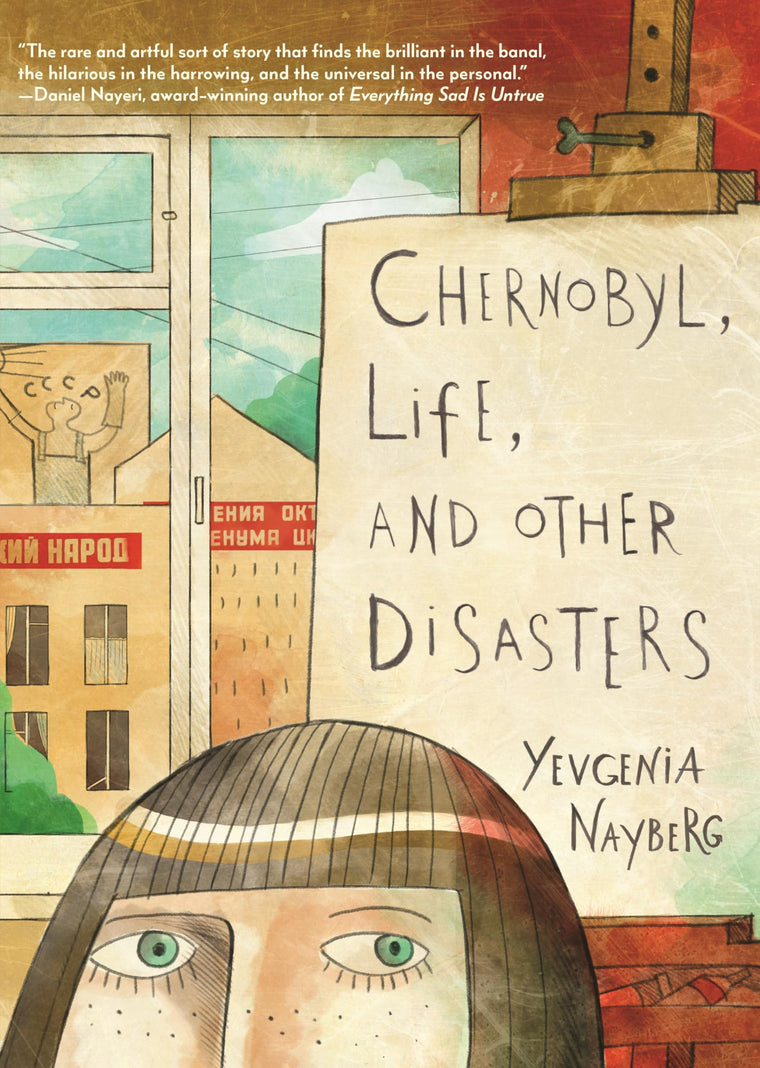 Chernobyl, Life, and Other Disasters: A Graphic Memoir of Soviet Childhood, Nuclear Disaster Survival, Jewish Identity and Family Life for Middle Grade Readers Ages 10-12