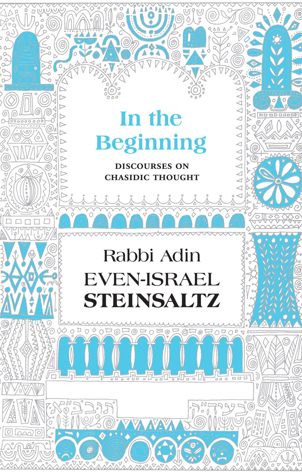 In the Beginning: Discourses on Chasidic Thought
