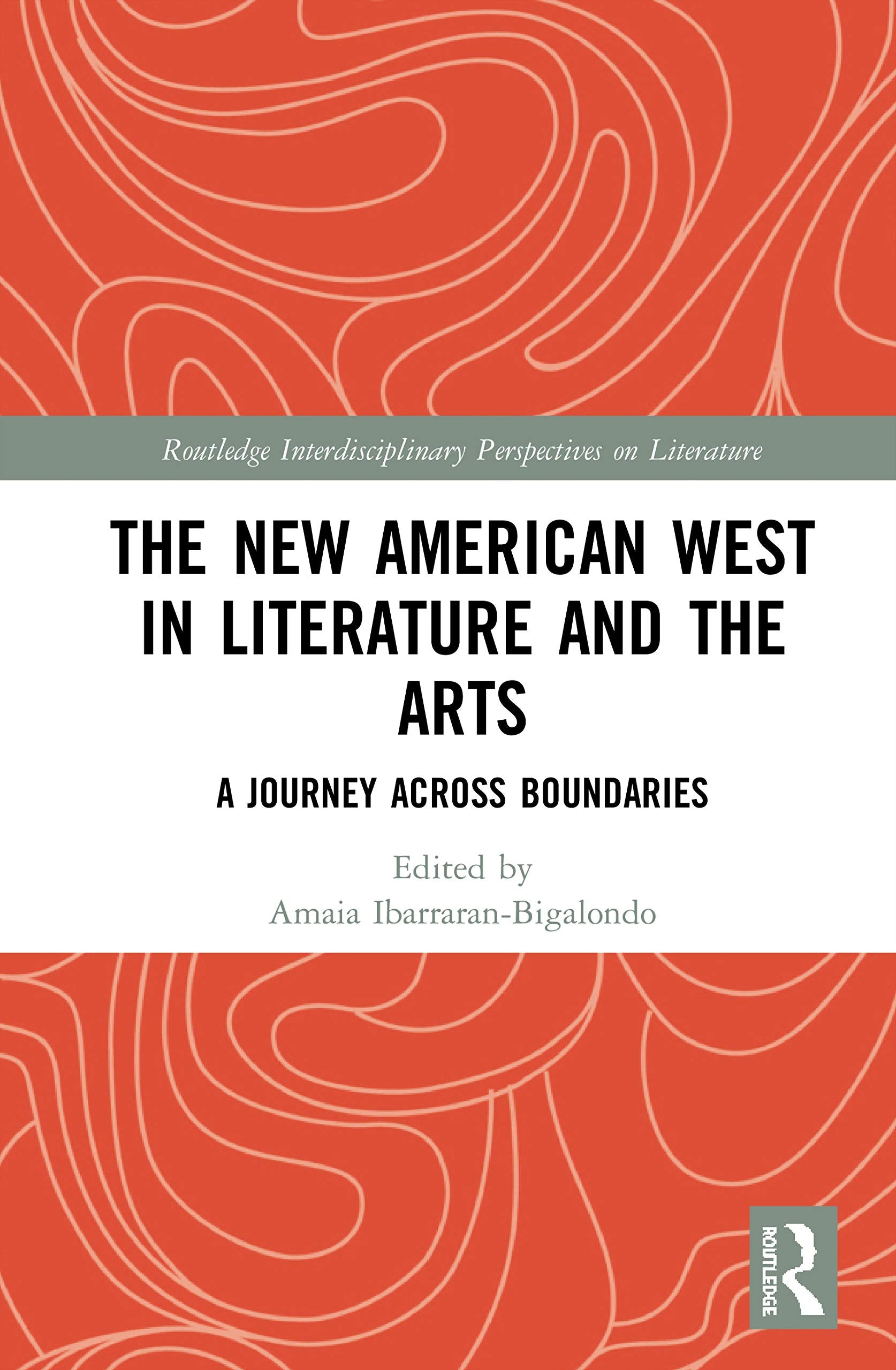 The New American West in Literature and the Arts (Routledge Interdisciplinary Perspectives on Literature)