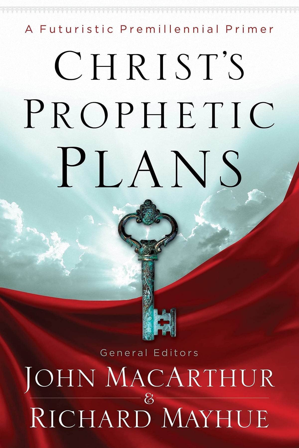 Christ's Prophetic Plans: A Futuristic Premillennial Primer