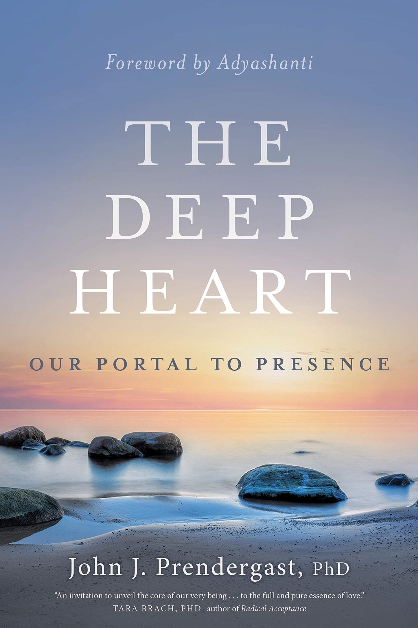 The Deep Heart: Our Portal to Presence by John Prendergast