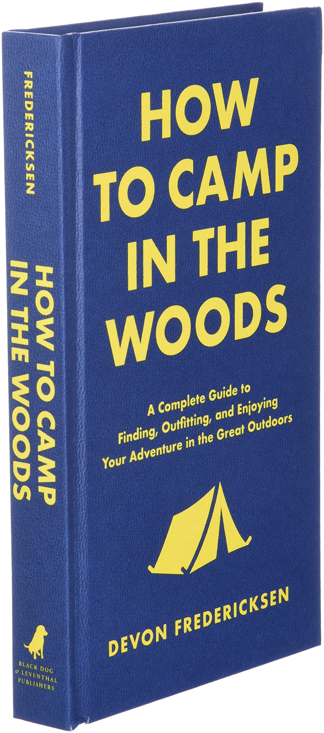 How to Camp in the Woods: A Complete Guide to Finding, Outfitting, and Enjoying Your Adventure in the Great Outdoors