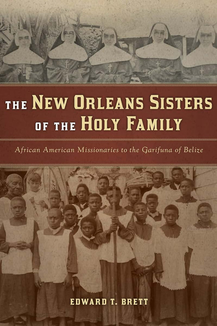 New Orleans Sisters of the Holy Family, The: African American Missionaries to the Garifuna of Belize