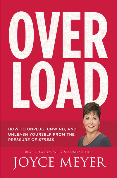 Overload: How to Unplug, Unwind, and Unleash Yourself from the Pressure of Stress