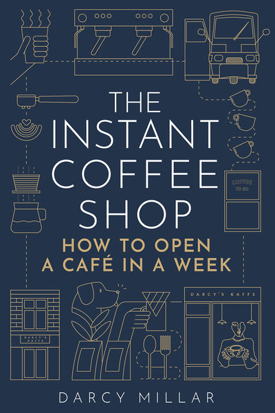 The Instant Coffee Shop: How to open a café in one week