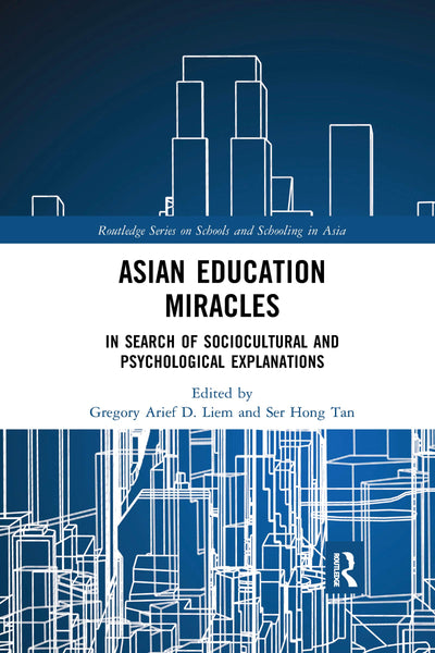 Asian Education Miracles (Routledge Series on Schools and Schooling in Asia)
