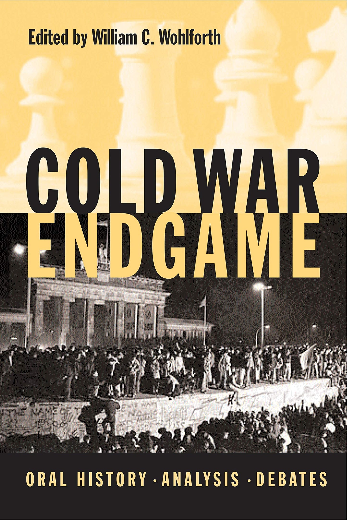 Cold War Endgame: Oral History, Analysis, Debates by Wohlfor