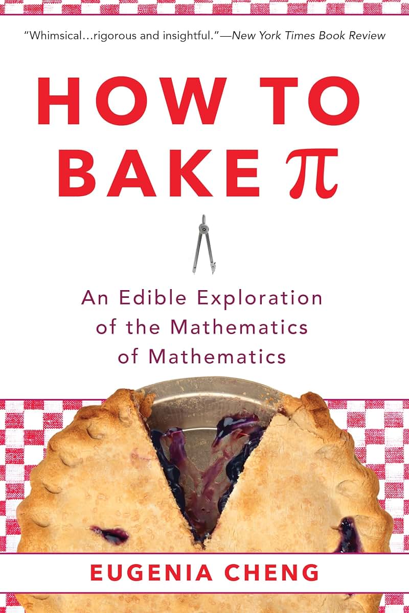 How to Bake Pi: An Edible Exploration of the Mathematics of