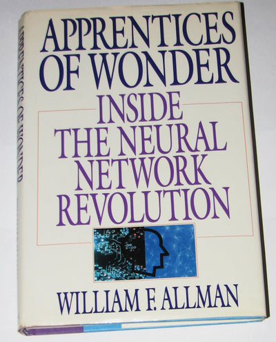 Apprentices of Wonder: Inside the Neural Network Revolution