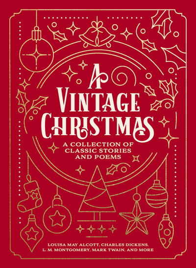 A Vintage Christmas: A Giftable Collection of Classic Christmas Stories and Seasonal Poetry