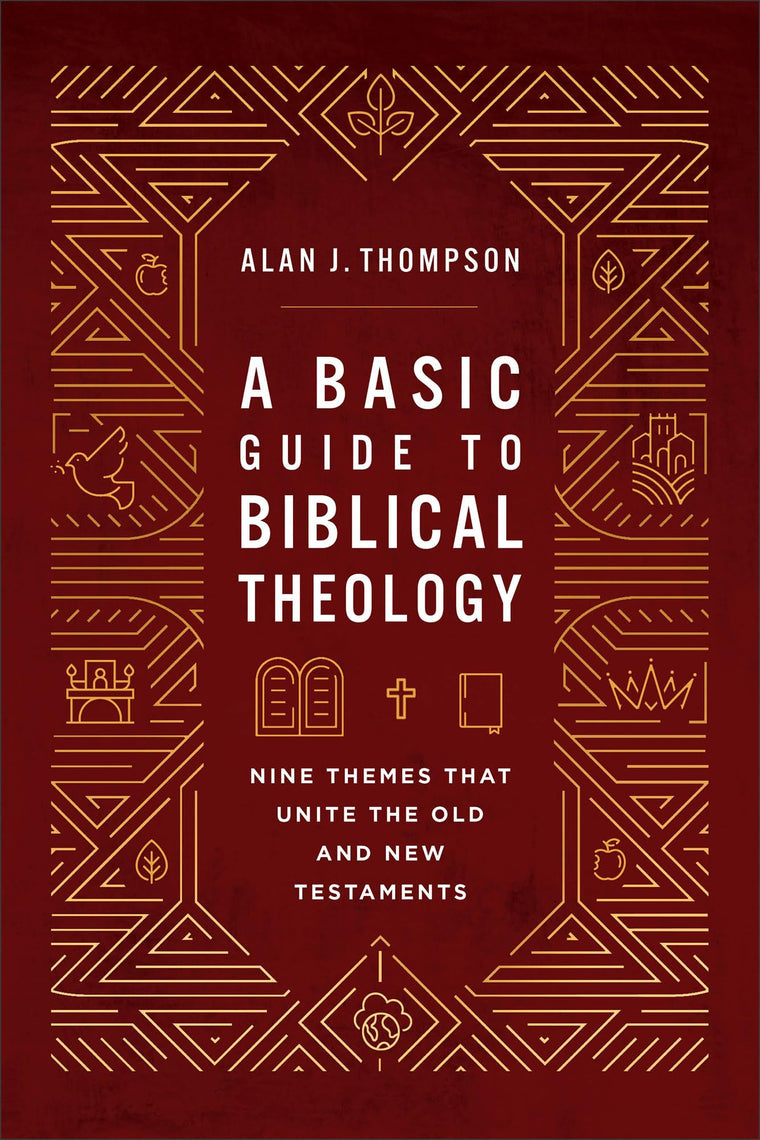 A Basic Guide to Biblical Theology: Nine Themes That Unite the Old and New Testaments