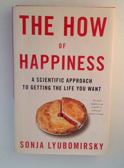 The How of Happiness: A Scientific Approach to Getting the Life You Want