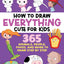 How to Draw Everything Cute for Kids: 365 Animals, Foods, People, and More to Draw Step by Step!