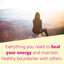 Energy Healing for Empaths: How to Protect Yourself from Energy Vampires, Honor Your Boundaries, and Build Healthier Relationships