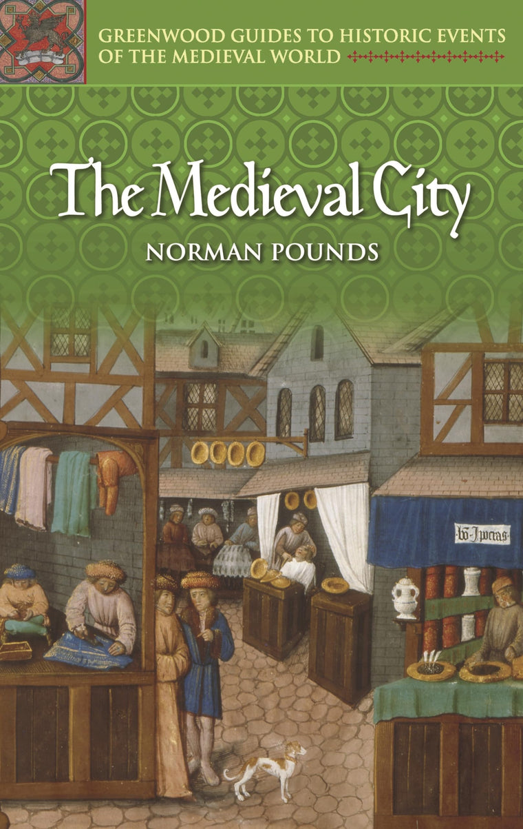 The Medieval City (Greenwood Guides to Historic Events of the Medieval World)