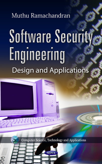 Software Security Engineering: Design and Applications (Computer Science, Technology and Applications)