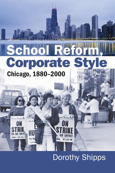 School Reform, Corporate Style: Chicago, 1880-2000 (Studies in Government and Public Policy)