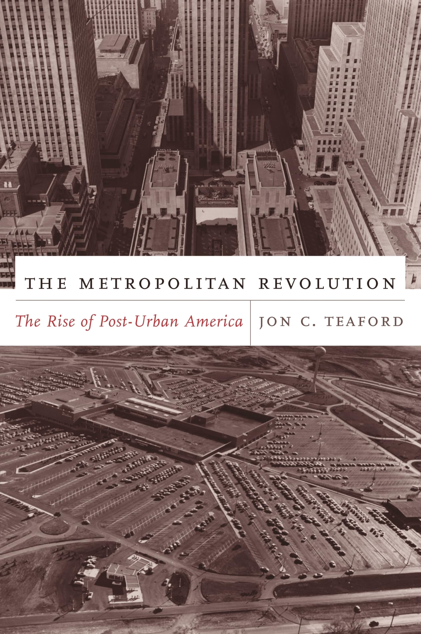 The Metropolitan Revolution: The Rise of Post-Urban America (Columbia History of Urban Life)