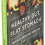Healthy Gut, Flat Stomach: The Fast and Easy Low-FODMAP Diet Plan