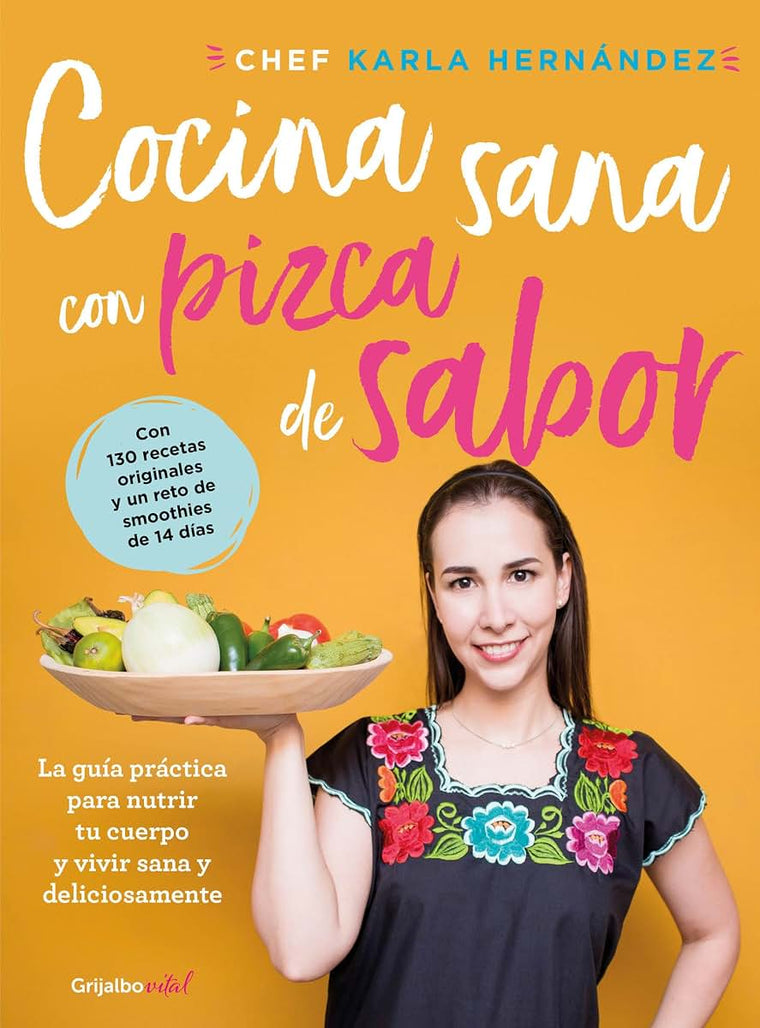 Cocina sana con pizca de sabor: Una guía práctica para nutrir tu cuerpo y vivir / Healthy Cooking with a Pinch of Flavor (Spanish Edition)