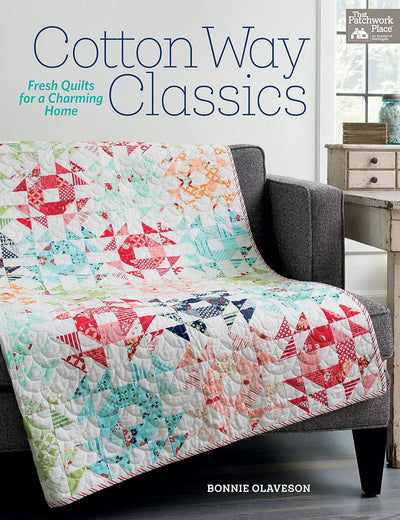 Cotton Way Classics: Fresh Quilts for a Charming Home
