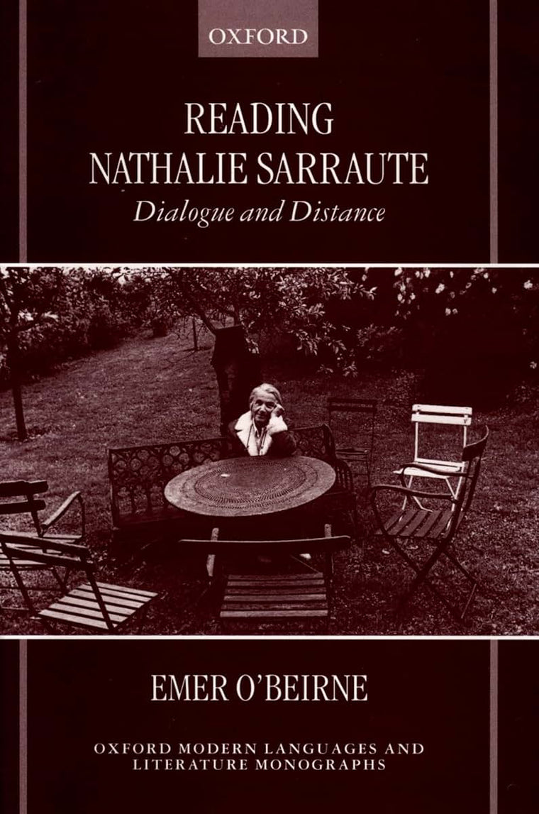 Reading Nathalie Sarraute: Dialogue and Distance (Oxford Modern Languages and Literature Monographs)
