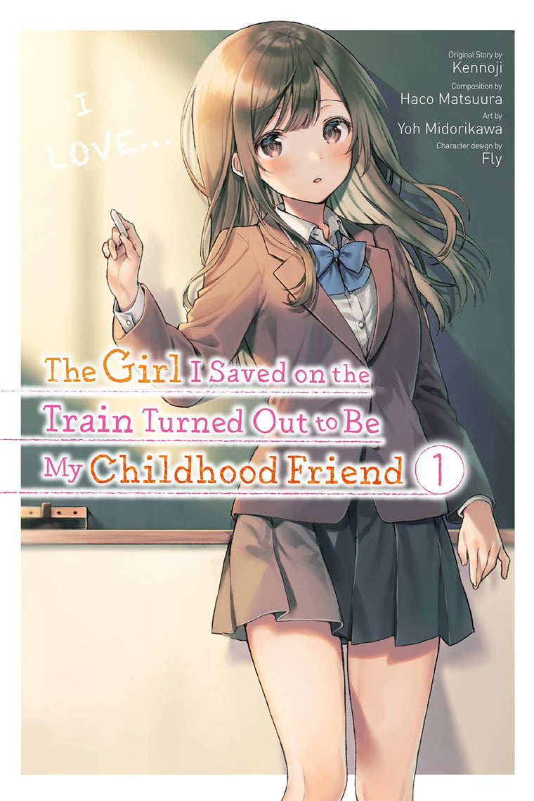 The Girl I Saved on the Train Turned Out to Be My Childhood Friend, Vol. 1 (manga) (The Girl I Saved on the Train Turned Out, 1)