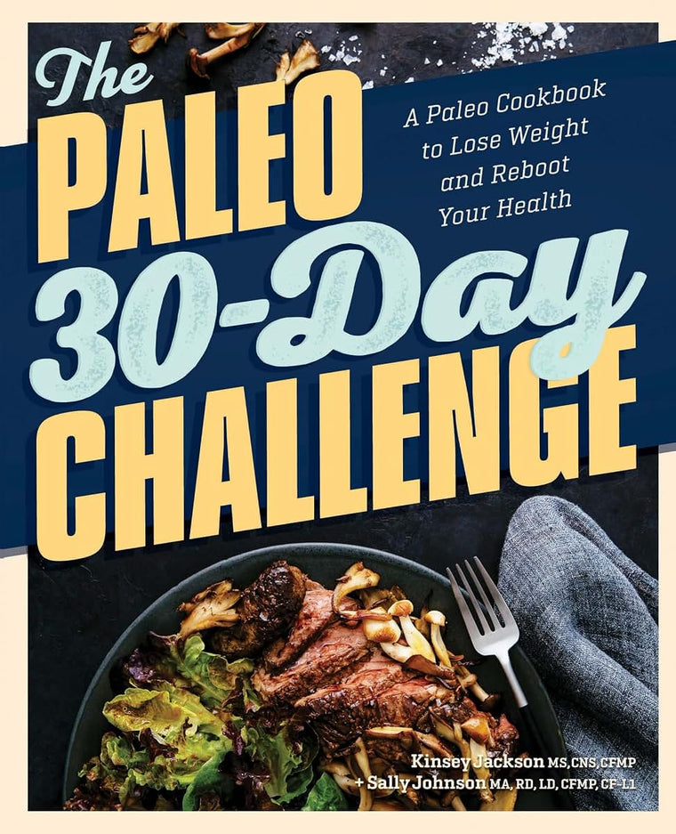The Paleo 30-Day Challenge: A Paleo Cookbook to Lose Weight and Reboot Your Health